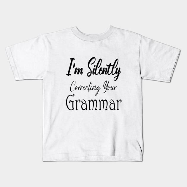 I'm Silently Correcting Your Grammar. Kids T-Shirt by kirayuwi